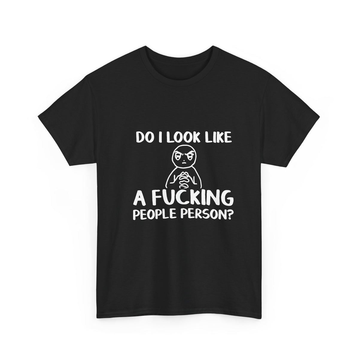 Do I Look Like a F***ing People Person? Graphic Tee