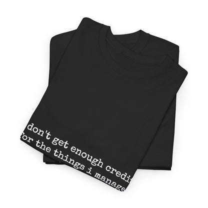 T-Shirt — “I don’t get enough credit for the things I manage not to say” Funny Relatable Quote Tee